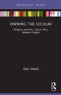 Cover: Owning the Secular - Routledge