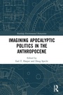 Cover: Imagining Apocalyptic Politics in the Anthropocene - Routledge