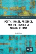 Cover: Poetic Images, Presence, and the Theater of Kenotic Rituals - Routledge