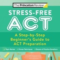 Cover: Stress-Free ACT - Princeton Review