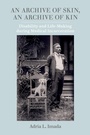 Cover: An Archive of Skin, An Archive of Kin - Naval Institute Press