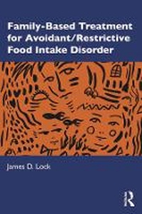 Enlarge image Cover: Family-Based Treatment for Avoidant/Restrictive Food Intake Disorder - Routledge