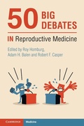 Cover: 50 Big Debates in Reproductive Medicine - Cambridge University Press