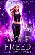 Cover: Wolf Freed (Magic Bound, #1) - Magic Bound