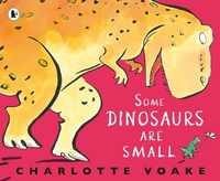 Enlarge image Cover: Some Dinosaurs Are Small - Walker Books Ltd