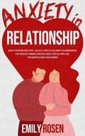Cover: Anxiety in Relationship: How to Overcome Insecurity, Jealousy, Fear of Attachment or Abandonment - STOP Negative Thinking & Resolve Couple Conflicts with Ease - Find Happiness with Your Partner (Couple Communication skills books: Battle Stress, Depression and Trauma - Boost Intimacy for a Happy, #1) - Couple Communication skills books: Battle Stress, Depression and Trauma - Boost Intimacy for a Happy