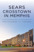 Cover: Sears Crosstown in Memphis - History Press