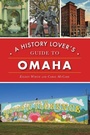 Cover: A History Lover's Guide to Omaha - History Press