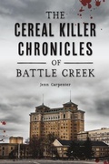 Cover: The Cereal Killer Chronicles of Battle Creek - History Press