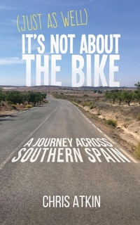 Abbildung von: (Just As Well) It's Not About The Bike - Chris Atkin