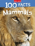 Cover: 100 Facts Mammals - Miles Kelly Publishing Ltd