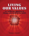 Cover: Living Our Values - An 'inside-out' approach to change your world for the better - Brahma Kumaris Information Services Publications