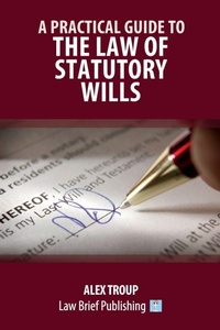 Abbildung von: A Practical Guide to the Law of Statutory Wills - Law Brief Publishing