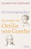 Cover: Die Schwiegertochter. Das Leben der Ottilie von Goethe - Insel