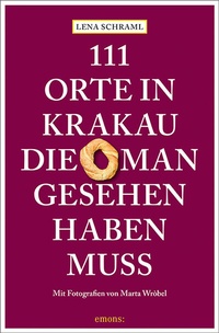 Abbildung von: 111 Orte in Krakau, die man gesehen haben muss - Emons Verlag