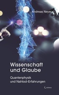 Cover: Wissenschaft und Glaube: Quantenphysik und Nahtod-Erfahrungen - Crotona Verlag