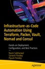 Cover: Infrastructure-as-Code Automation Using Terraform, Packer, Vault, Nomad and Consul - APress