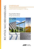 Cover: Dauerhafter Beton - Richtige Nachbehandlung : 17. Symposium Baustoffe und Bauwerkserhaltung, Karlsruher Institut f&uuml;r Technologie (KIT), 11. M&auml;rz 2021 - KIT Scientific Publishing