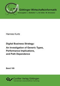 Enlarge image Cover: Digital Business Strategy: An Investigation of Generic Types, Performance Implications, and Path Dependence - Cuvillier Verlag