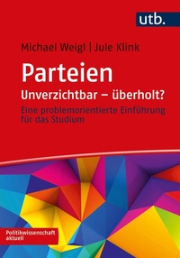 Abbildung von: Parteien: Unverzichtbar - überholt? - UTB