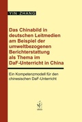 Cover: Das Chinabild in deutschen Leitmedien am Beispiel der umweltbezogenen Berichterstattung als Thema im DaF-Unterricht in China - Iudicium