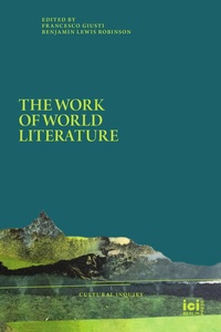 Enlarge image Cover: The Work of World Literature - ICI Berlin Press