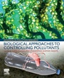 Cover: Biological Approaches to Controlling Pollutants - Woodhead Publishing