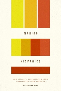 Abbildung von: Making Hispanics - University of Chicago Press