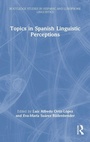 Cover: Topics in Spanish Linguistic Perceptions - Routledge