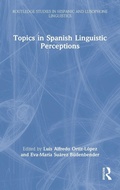 Cover: Topics in Spanish Linguistic Perceptions - Routledge