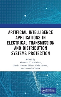 Enlarge image Cover: Artificial Intelligence Applications in Electrical Transmission and Distribution Systems Protection - CRC Press