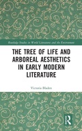 Cover: The Tree of Life and Arboreal Aesthetics in Early Modern Literature - Routledge