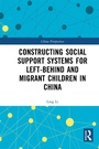 Cover: Constructing Social Support Systems for Left-behind and Migrant Children in China - Routledge