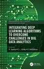 Cover: Integrating Deep Learning Algorithms to Overcome Challenges in Big Data Analytics - CRC Press