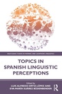 Cover: Topics in Spanish Linguistic Perceptions - Routledge