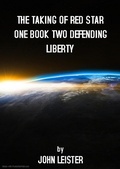 Cover: The Taking Of Red Star One Book Two Defending Liberty - Red Star One