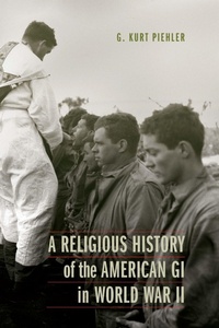 Enlarge image Cover: A Religious History of the American GI in World War II - University of Nebraska Press