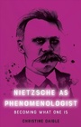 Cover: Nietzsche as Phenomenologist - Edinburgh University Press