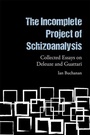 Cover: The Incomplete Project of Schizoanalysis - Edinburgh University Press