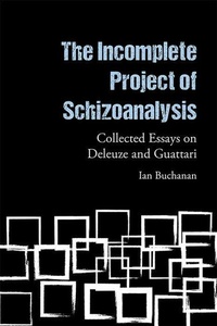 Enlarge image Cover: The Incomplete Project of Schizoanalysis - Edinburgh University Press