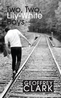 Cover: Two, Two, Lily-White Boys - Red Hen Press
