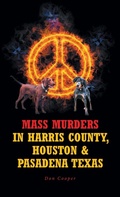 Cover: Mass Murders in Harris County, Houston and Pasadena Texas - Newman Springs Publishing, Inc.