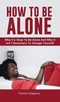 Enlarge image Cover: How To Be Alone - M & M Limitless Online Inc.