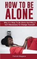 Cover: How To Be Alone - M & M Limitless Online Inc.