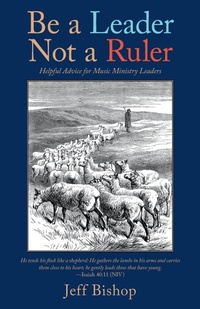 Enlarge image Cover: Be a Leader Not a Ruler - WestBow Press