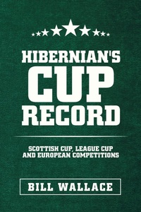 Abbildung von: Hibernian's Cup Record - AuthorHouse UK