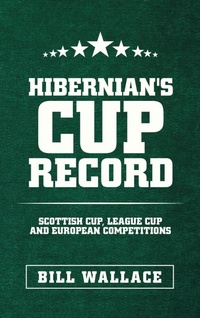 Abbildung von: Hibernian's Cup Record - AuthorHouse UK