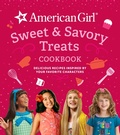 Cover: American Girl Sweet & Savory Treats - Weldon Owen, Incorporated