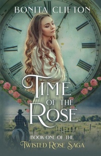 Abbildung von: Time of the Rose - Bonita Clifton Writer