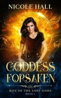 Cover: Goddess Forsaken - Nicole Hall